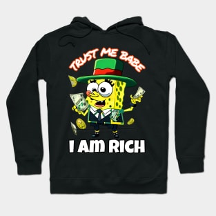 Trust me babe i am rich Hoodie